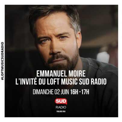 Emmanuel Moire Loft Music Sud Radio