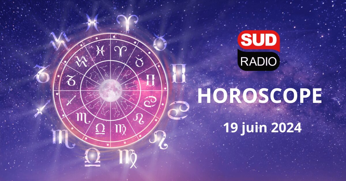 Astrologie le 19 juin 2024