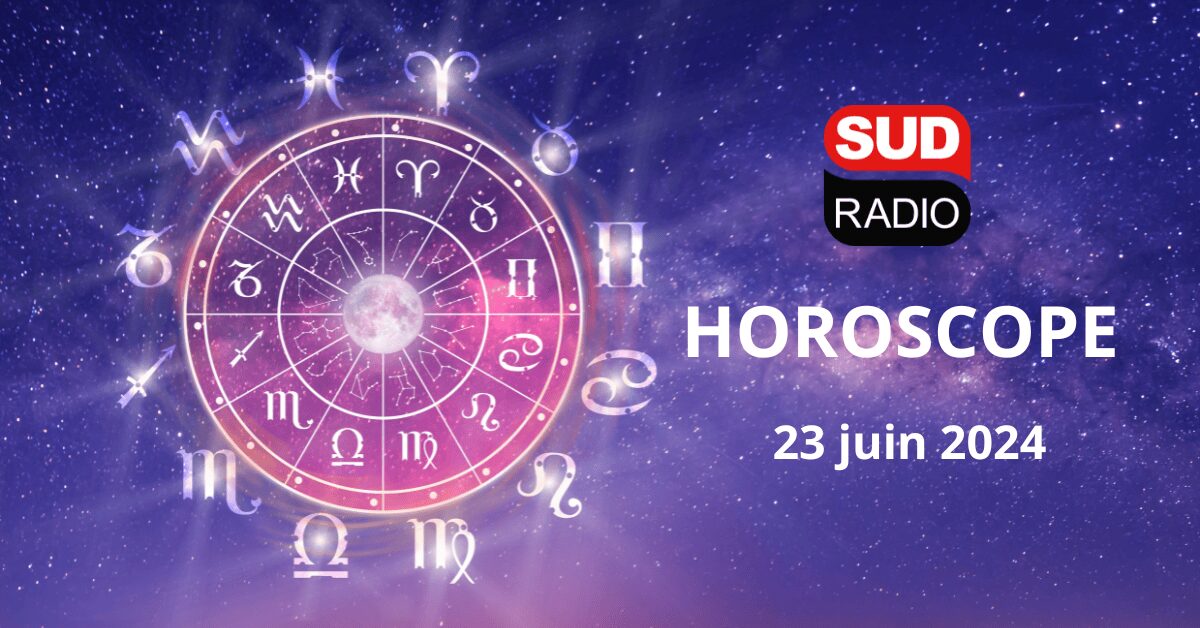 Horoscope le 23 juin 2024