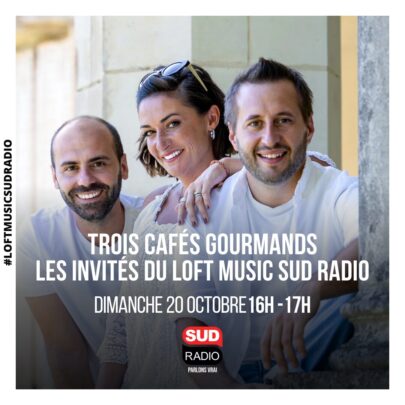 Loft Music Sud Radio avec Les Trois Cafés Gourmands, Charlie Farron, Émilie Smill