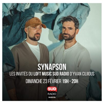 Yvan Cujious reçoit ce 23 février Synapson, Cédric Hanriot, Omar Hasan, Muriel Martin dans le Loft Music sur Sud Radio.